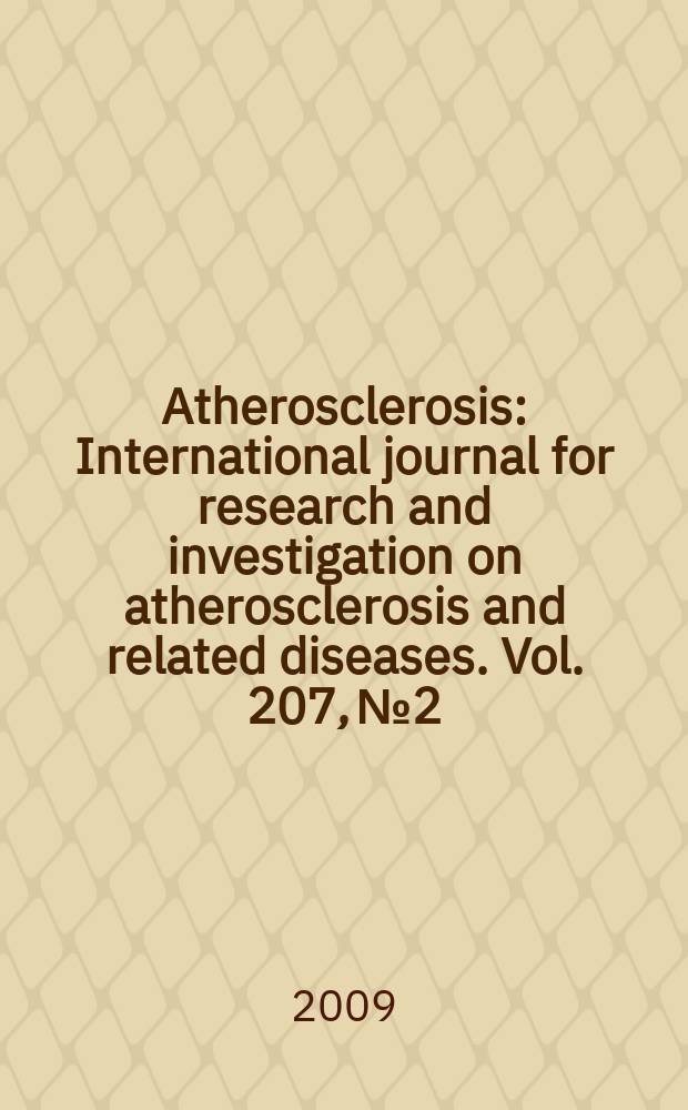 Atherosclerosis : International journal for research and investigation on atherosclerosis and related diseases. Vol. 207, № 2