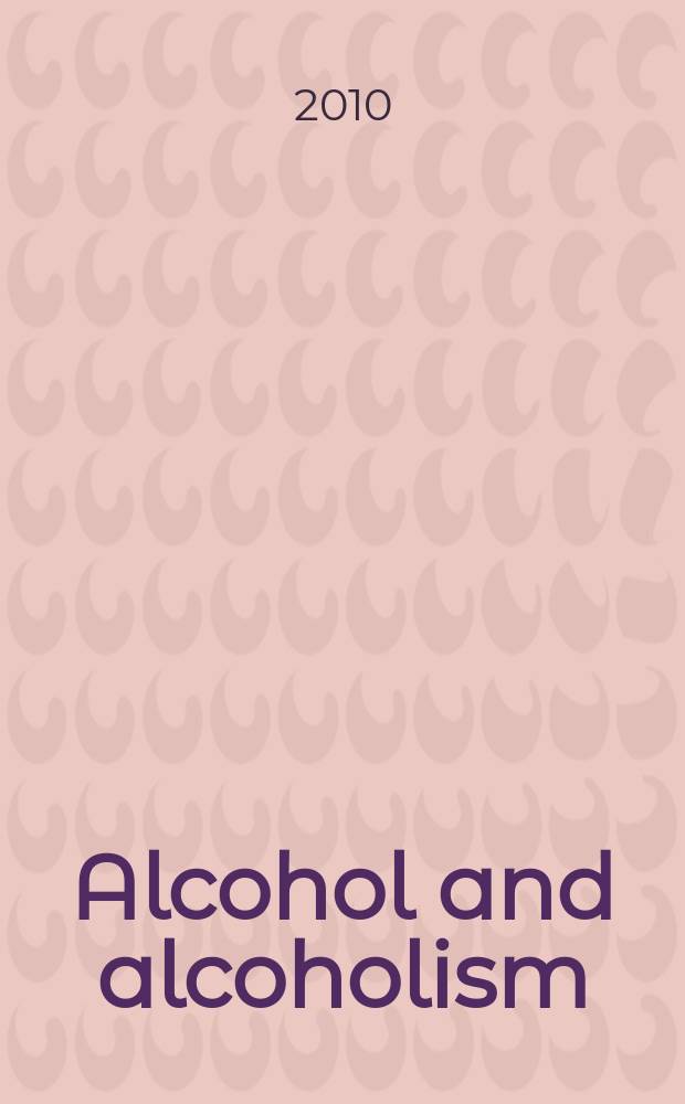 Alcohol and alcoholism : Intern. j. of the Med. council on alcoholism. Vol. 45, № 4