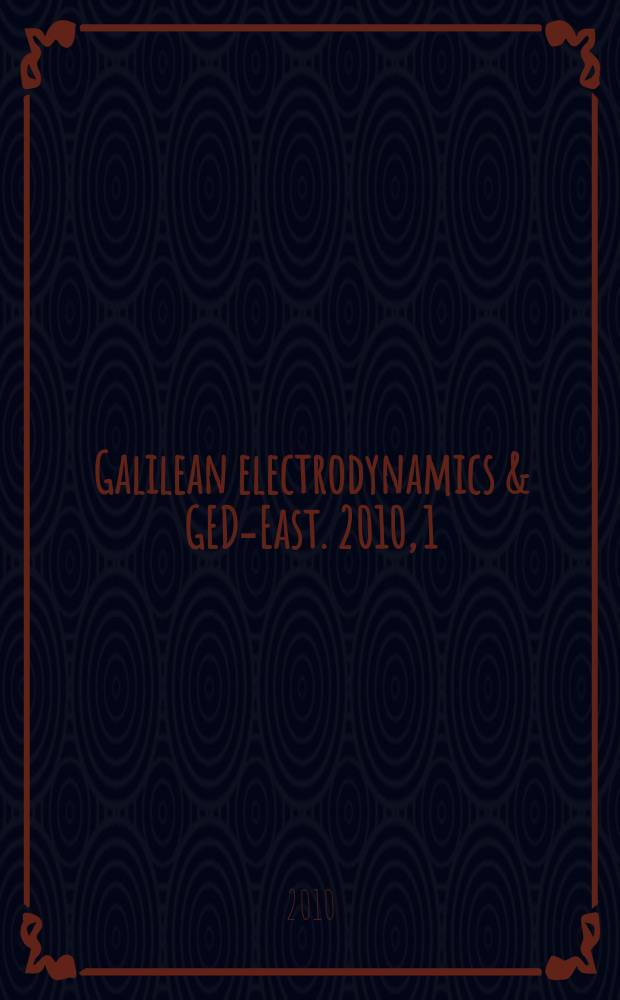 Galilean electrodynamics & GED-East. 2010, 1