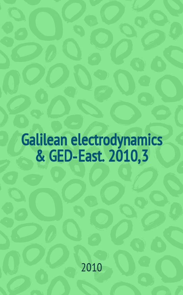 Galilean electrodynamics & GED-East. 2010, 3