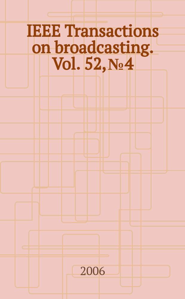 IEEE Transactions on broadcasting. Vol. 52, № 4