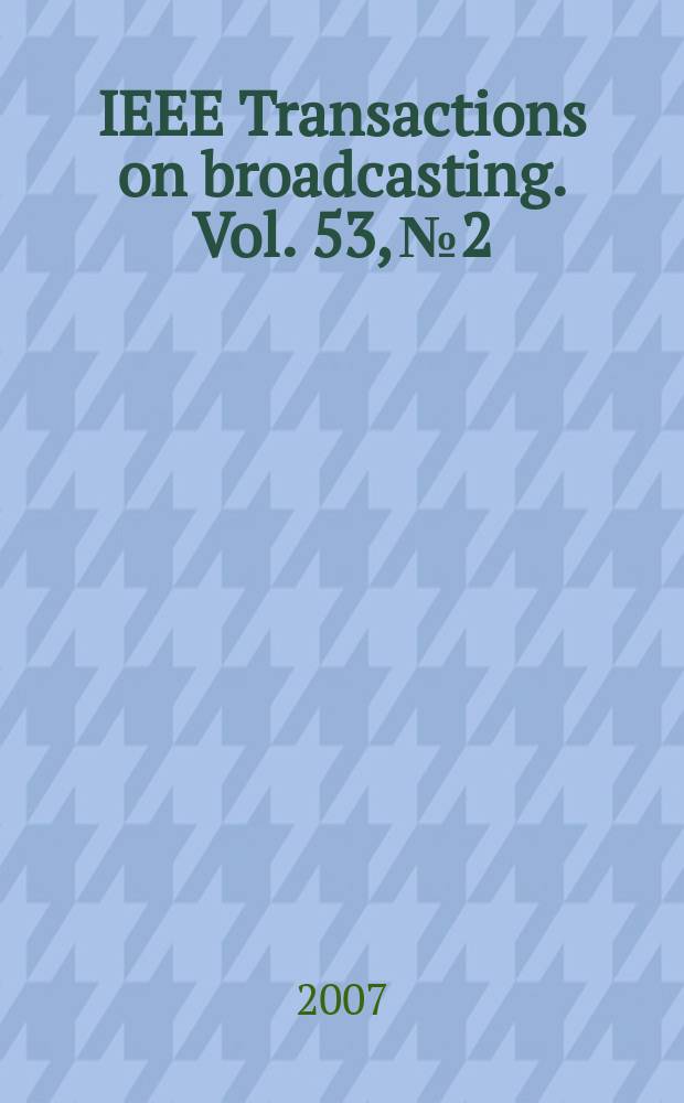 IEEE Transactions on broadcasting. Vol. 53, № 2