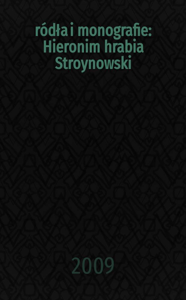 Źródła i monografie : Hieronim hrabia Stroynowski = Иероним Стройновский: правовед, экономист, физиократ (1752-1815)