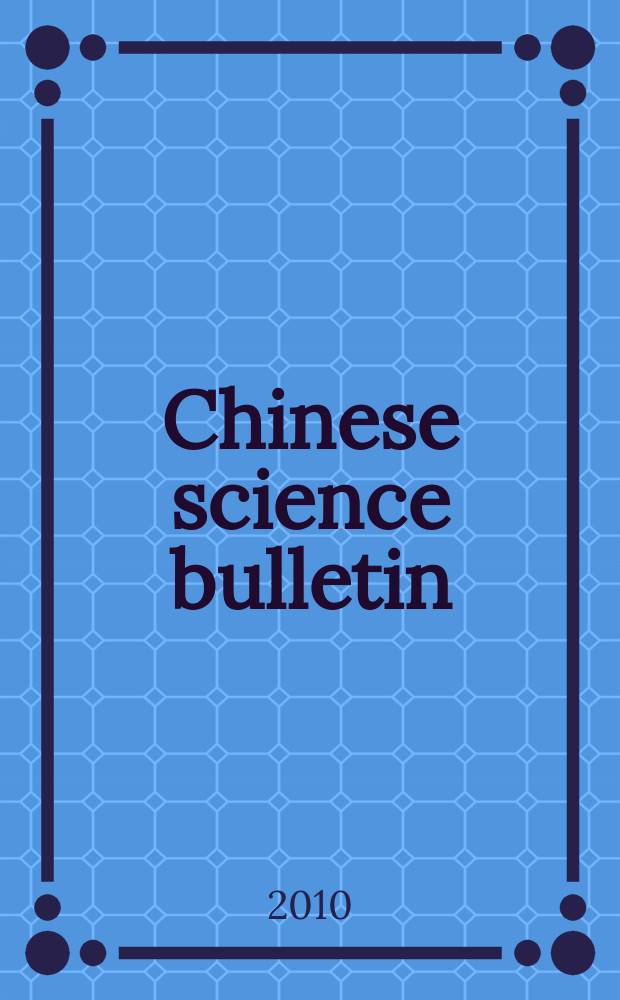 Chinese science bulletin : (Kexue tongbao). Vol. 55, № 3
