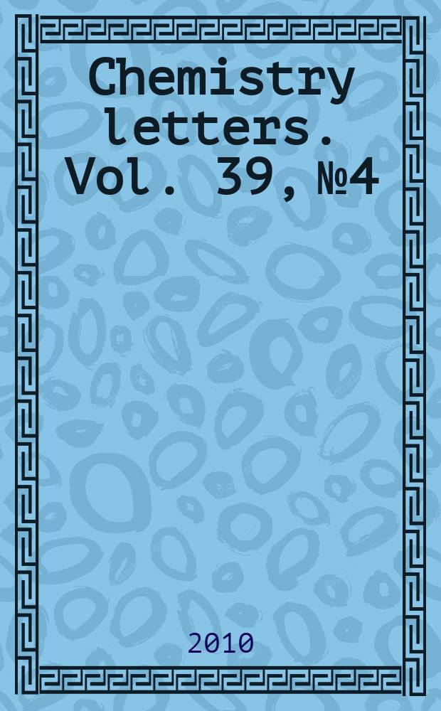 Chemistry letters. Vol. 39, № 4