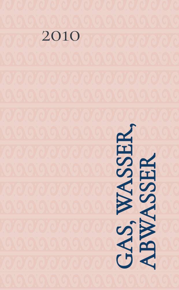 Gas, Wasser, Abwasser : Schweizerische Zeitschrift f&uuml;r Gasversorgung und Siedlungswasserwirtschaft. Jg. 90 2010, № 5