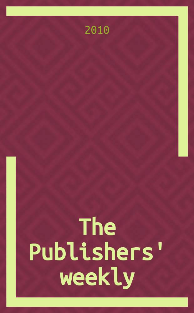 The Publishers' weekly : American book-trade journal With which is incorporated the American literary gazette and Publishers' circular. Vol. 257, № 17