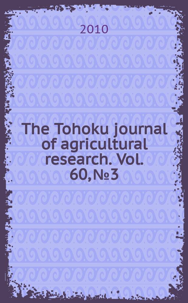 The Tohoku journal of agricultural research. Vol. 60, № 3/4