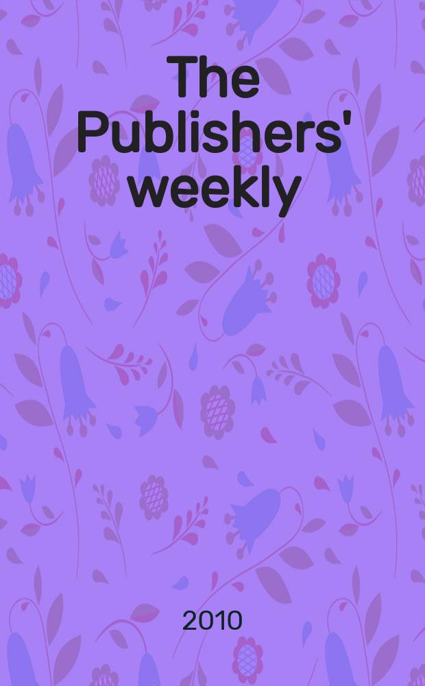 The Publishers' weekly : American book-trade journal With which is incorporated the American literary gazette and Publishers' circular. Vol. 257, № 11