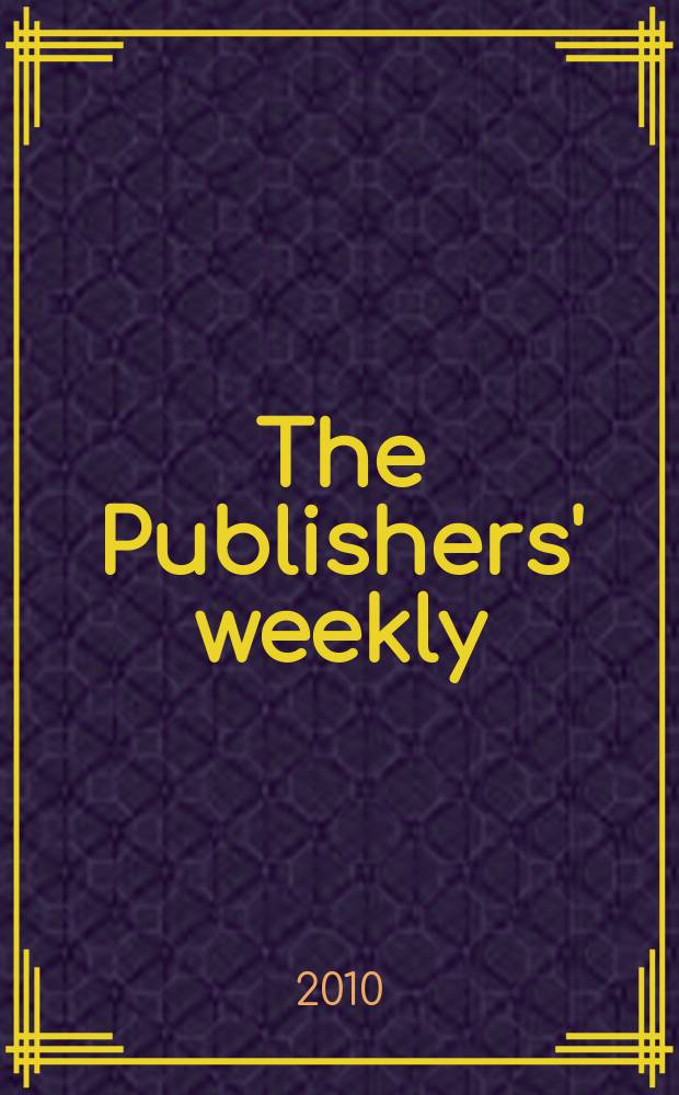 The Publishers' weekly : American book-trade journal With which is incorporated the American literary gazette and Publishers' circular. Vol. 257, № 10