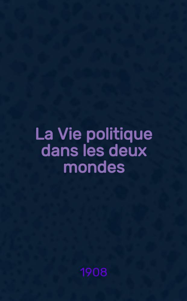 La Vie politique dans les deux mondes