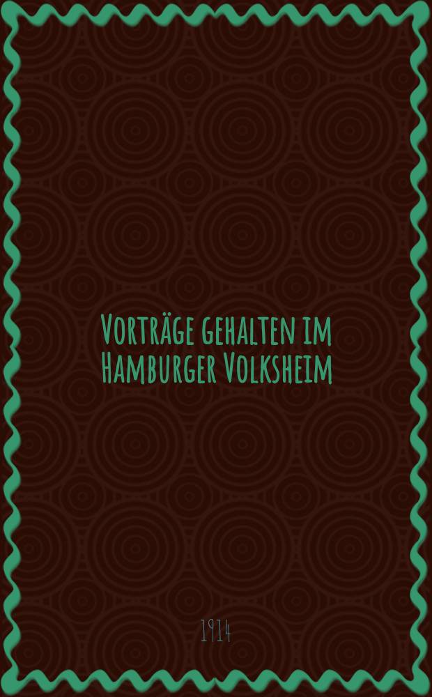 Vorträge gehalten im Hamburger Volksheim