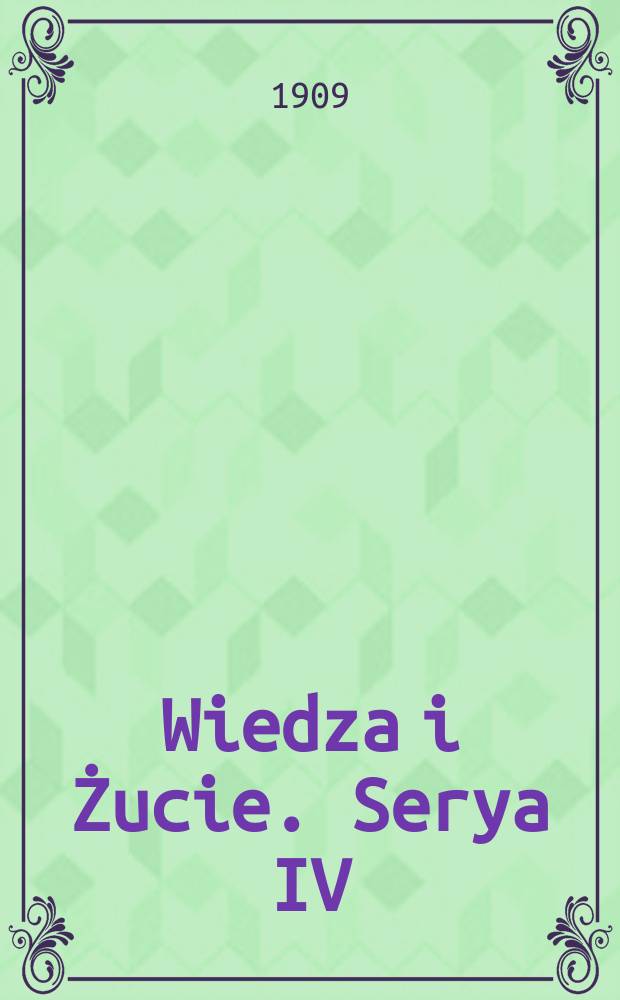 Wiedza i Żucie. Serya IV : Wydawnictwo związku naukowo-literackiego we Lwowie