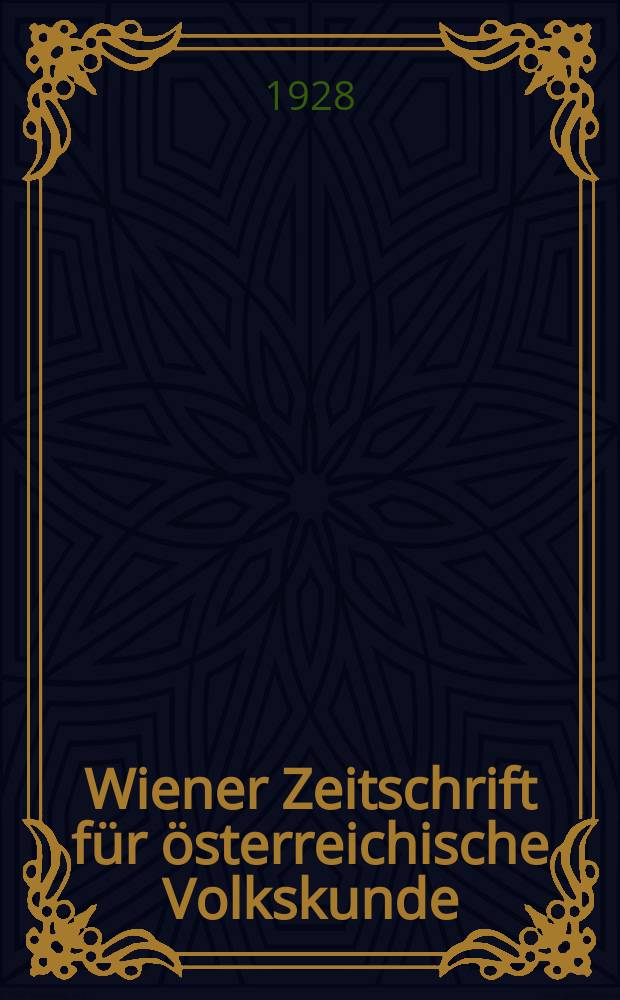 Wiener Zeitschrift für österreichische Volkskunde : (Vormals Zeitschrift für österreichische Volkskunde)
