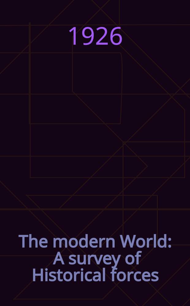 The modern World : A survey of Historical forces