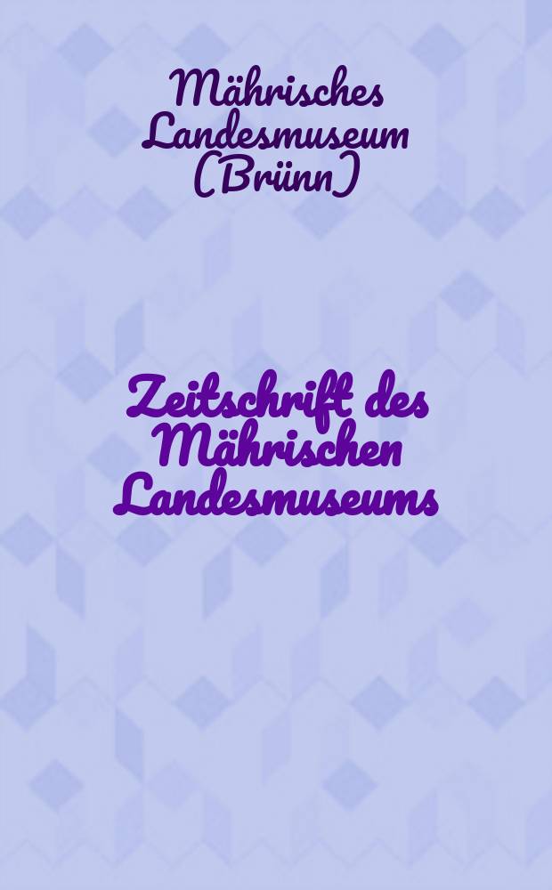 Zeitschrift des Mährischen Landesmuseums