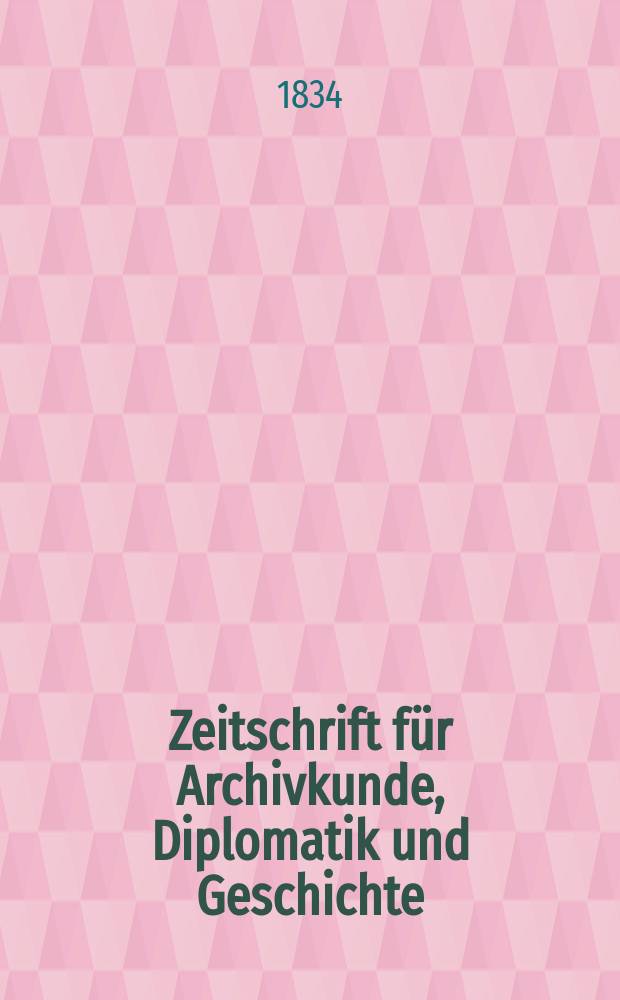 Zeitschrift für Archivkunde, Diplomatik und Geschichte