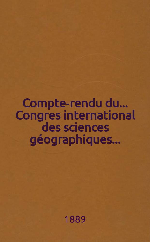 Compte-rendu du ... Congres international des sciences géographiques ...