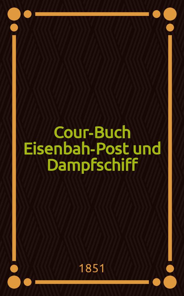 Cours- Buch Eisenbahn- Post und Dampfschiff