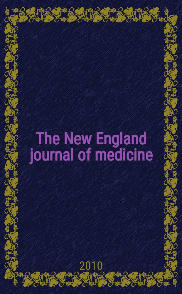 The New England journal of medicine : Formerly the Boston medical a. surgical journal. Vol. 362, № 12