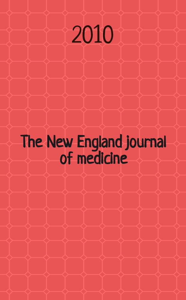 The New England journal of medicine : Formerly the Boston medical a. surgical journal. Vol. 362, № 13
