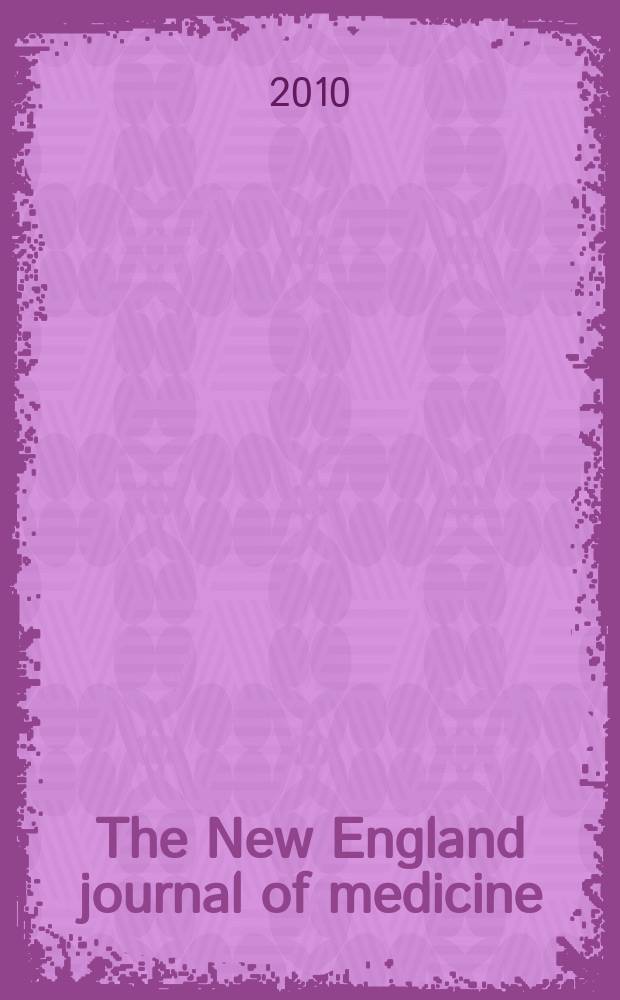 The New England journal of medicine : Formerly the Boston medical a. surgical journal. Vol. 362, № 14