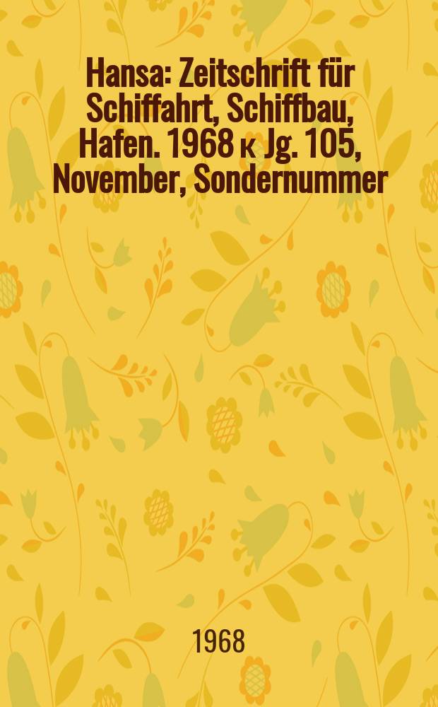 Hansa : Zeitschrift für Schiffahrt, Schiffbau, Hafen. 1968 к Jg. 105, November, Sondernummer : 100 Jahre Zeise, 1868-1968