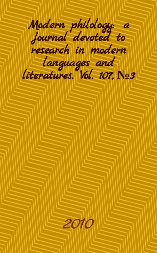 Modern philology : a journal devoted to research in modern languages and literatures. Vol. 107, № 3