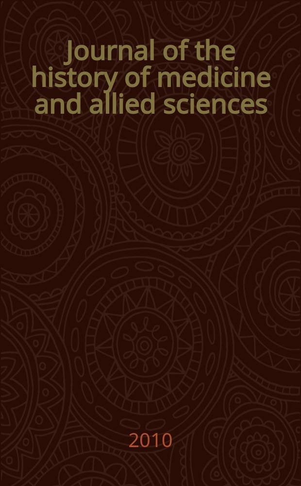 Journal of the history of medicine and allied sciences : A quarterly. Ed. G. Rosen. Vol. 65, № 2