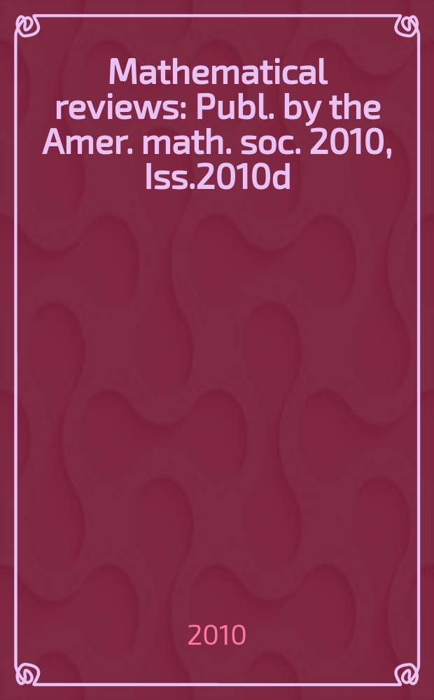 Mathematical reviews : Publ. by the Amer. math. soc. 2010, Iss.2010d