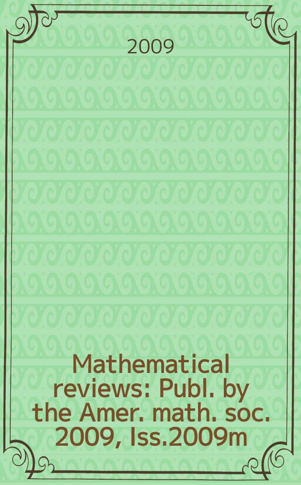 Mathematical reviews : Publ. by the Amer. math. soc. 2009, Iss.2009m