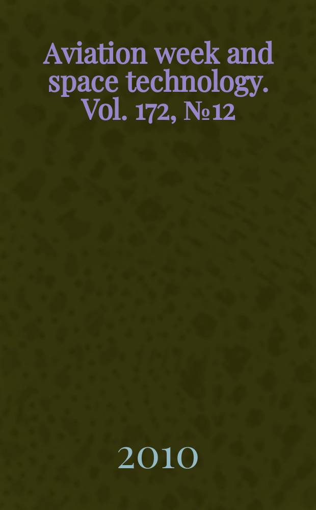 Aviation week and space technology. Vol. 172, № 12