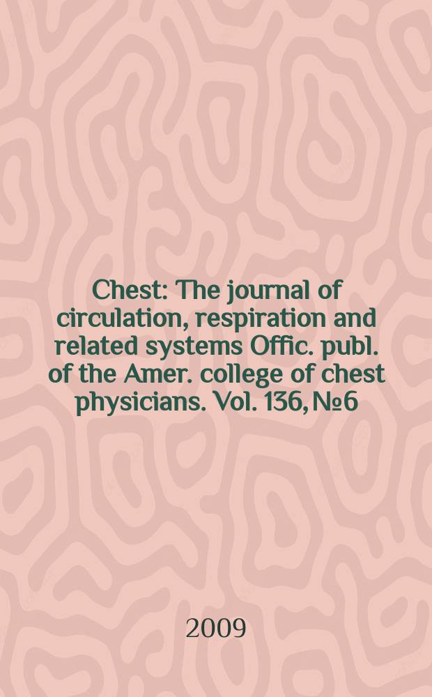 Chest : The journal of circulation, respiration and related systems Offic. publ. of the Amer. college of chest physicians. Vol. 136, № 6