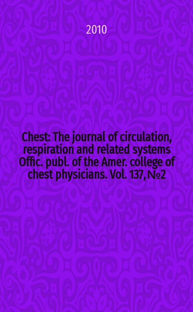 Chest : The journal of circulation, respiration and related systems Offic. publ. of the Amer. college of chest physicians. Vol. 137, № 2