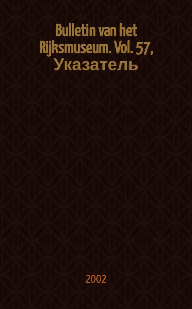 Bulletin van het Rijksmuseum. Vol. 57, Указатель