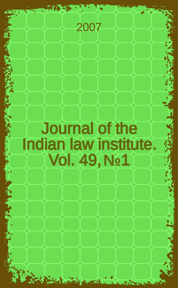 Journal of the Indian law institute. Vol. 49, № 1