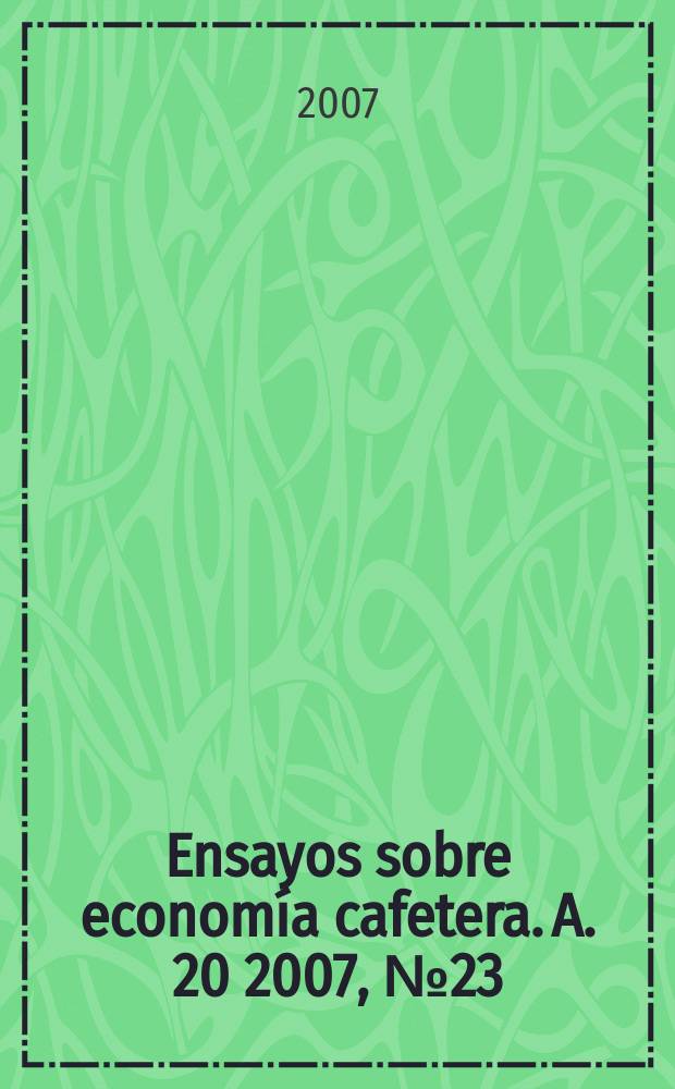 Ensayos sobre economía cafetera. A. 20 2007, № 23