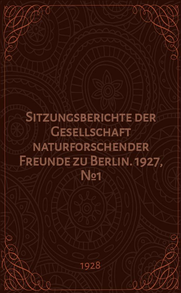 Sitzungsberichte der Gesellschaft naturforschender Freunde zu Berlin. 1927 , № 1/3-4/7