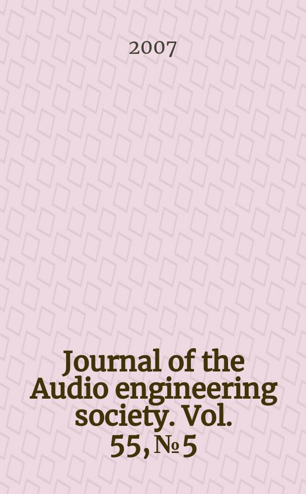 Journal of the Audio engineering society. Vol. 55, № 5
