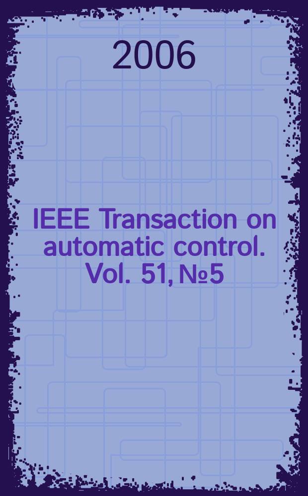 IEEE Transaction on automatic control. Vol. 51, № 5