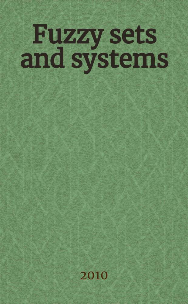 Fuzzy sets and systems : International journal of soft computing and intelligence Offic. publ. of the International fuzzy system association. Vol. 161, № 4