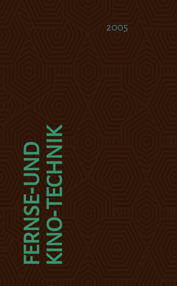 Fernseh- und Kino-Technik : Offizielles Organ der Deutschen Kinotechnischen Gesellschaft f&uuml;r Film und Fernsehen (DKG) ... Jg 59 2005, № 6