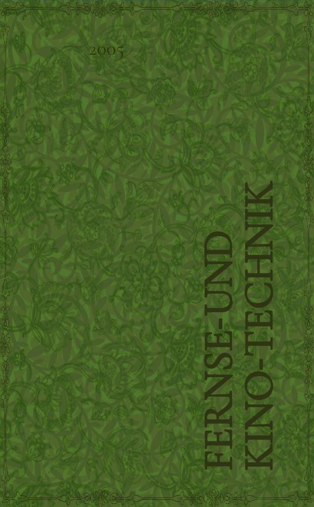 Fernseh- und Kino-Technik : Offizielles Organ der Deutschen Kinotechnischen Gesellschaft für Film und Fernsehen (DKG) ... Jg 59 2005, № 9