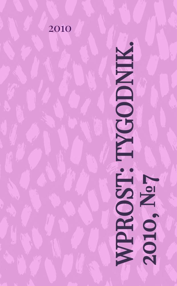 Wprost : Tygodnik. 2010, № 7 (1411)