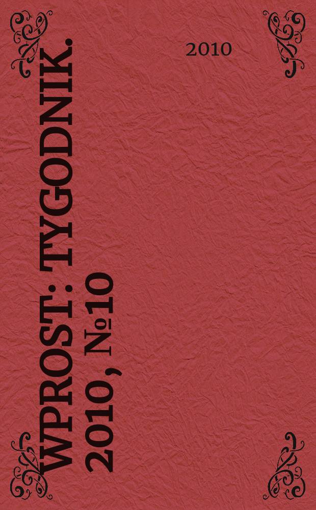 Wprost : Tygodnik. 2010, № 10 (1414)