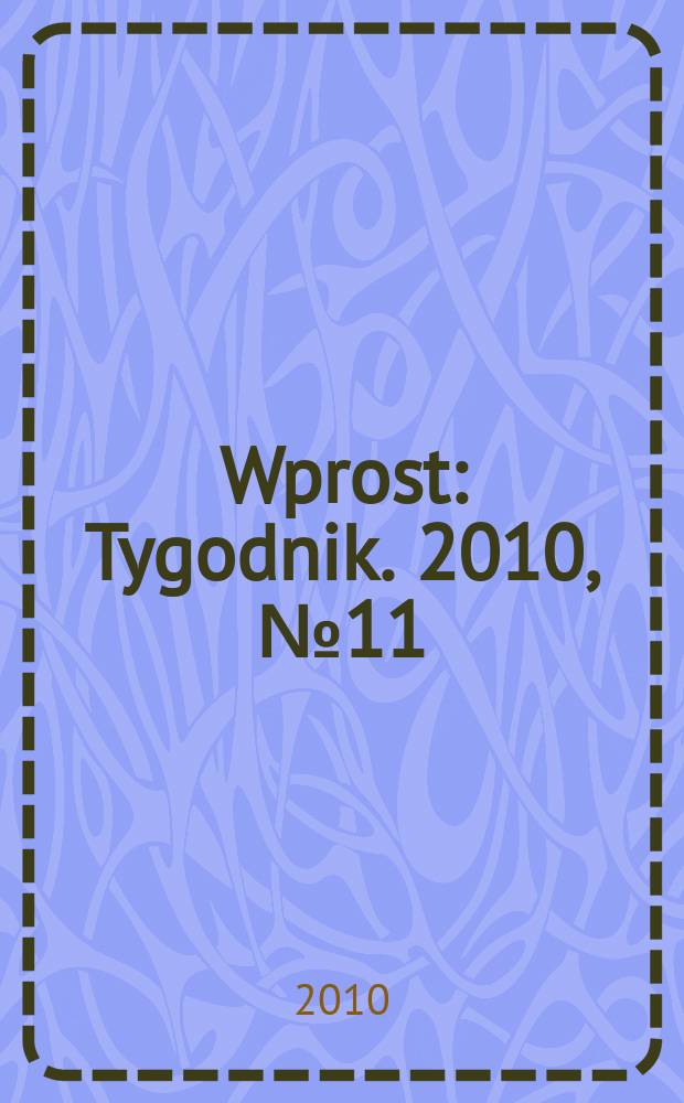 Wprost : Tygodnik. 2010, № 11 (1415)