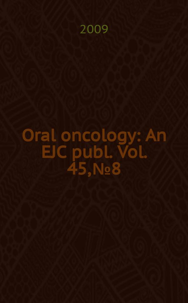 Oral oncology : An EJC publ. Vol. 45, № 8