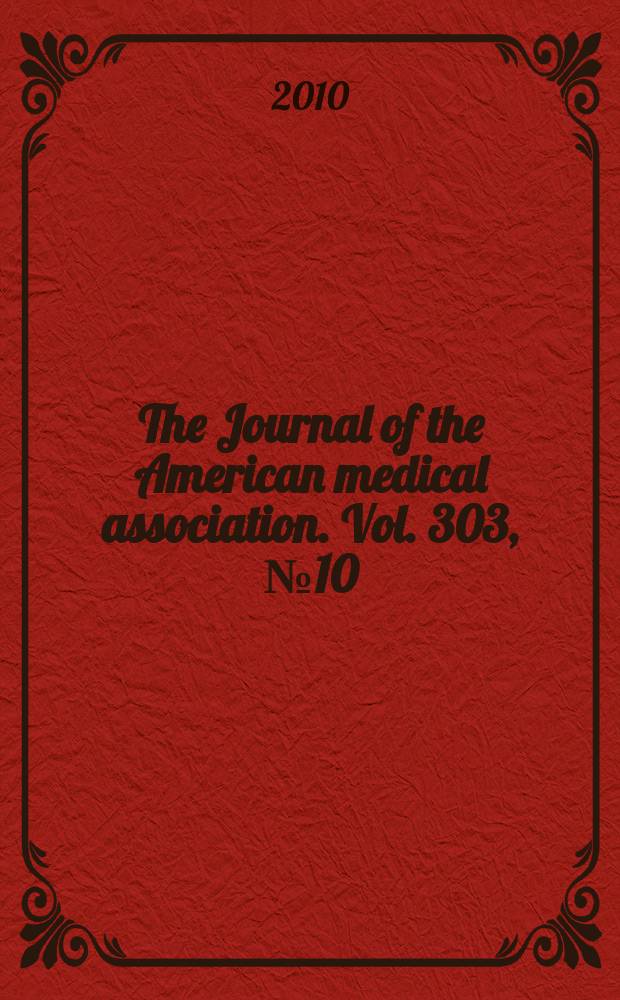The Journal of the American medical association. Vol. 303, № 10