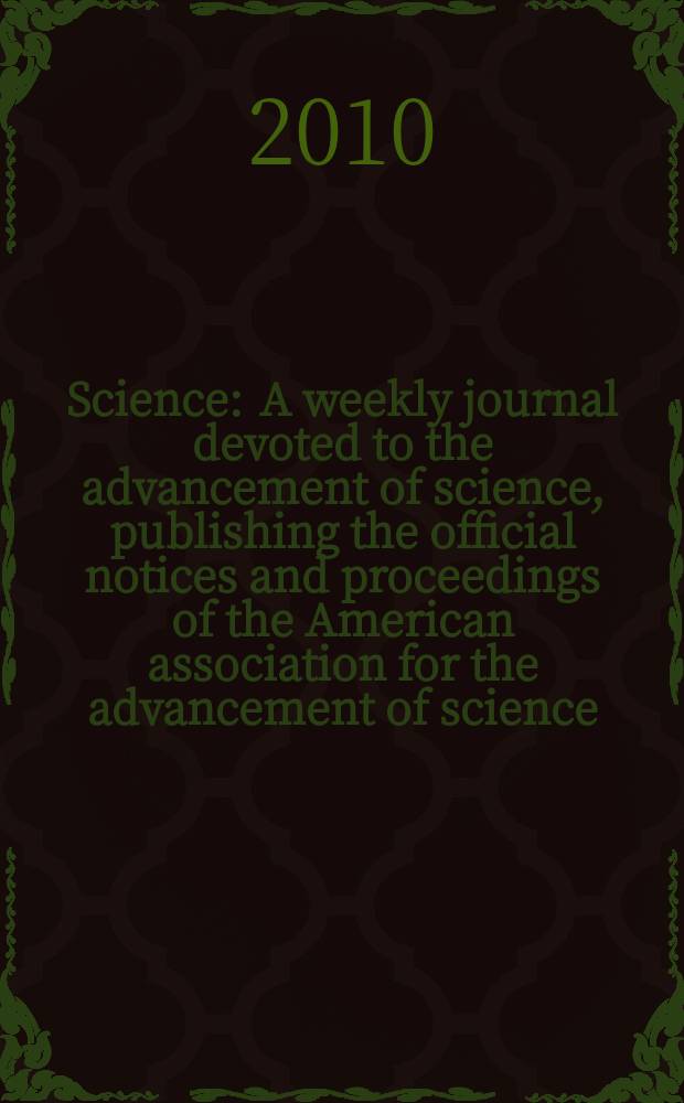 Science : A weekly journal devoted to the advancement of science, publishing the official notices and proceedings of the American association for the advancement of science. Vol. 328, № 5975