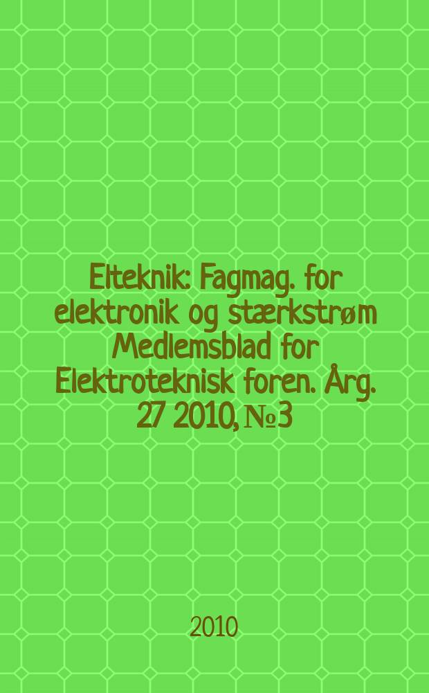 Elteknik : Fagmag. for elektronik og stærkstrøm Medlemsblad for Elektroteknisk foren. Årg. 27 2010, № 3